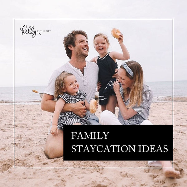 Family Staycation Ideas