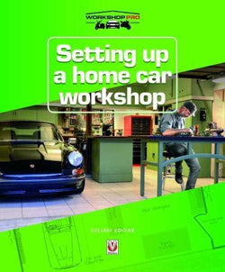 Setting up a Home Car Workshop: The facilities & tools needed for car maintenance, repair, modification or restoration (Workshop Pro)