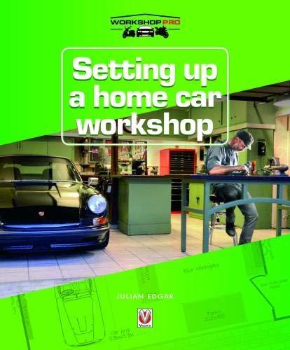 Setting up a Home Car Workshop: The facilities & tools needed for car maintenance, repair, modification or restoration (Workshop Pro)